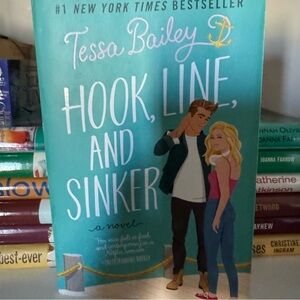 Hook, Line, and Sinker Book by Tessa Bailey
